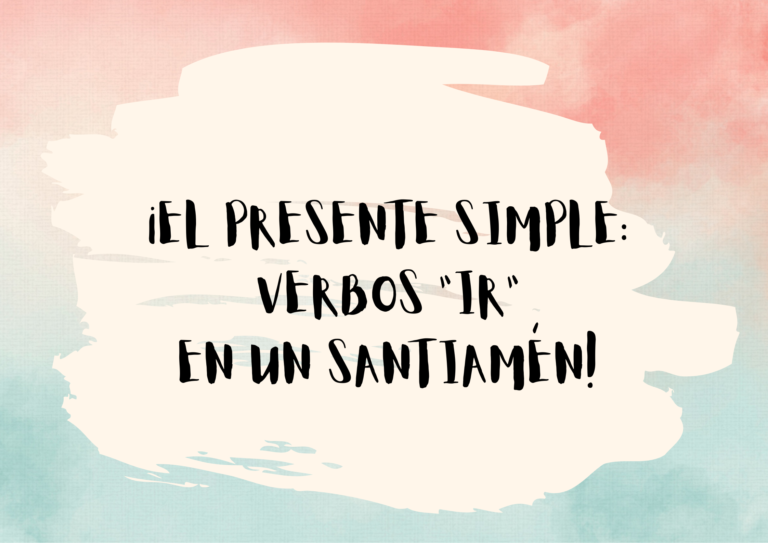 THE SIMPLE PRESENT: “IR” VERBS IN A SNAP!