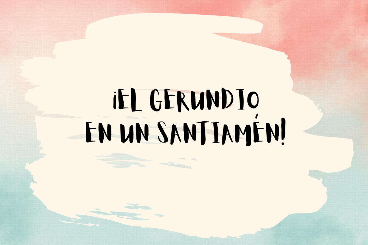 THE SPANISH GERUND IN A SNAP!