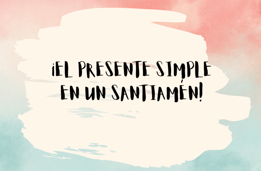 THE SPANISH “SIMPLE PRESENT” IN A SNAP!