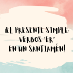 THE SIMPLE PRESENT: “ER” VERBS IN A…