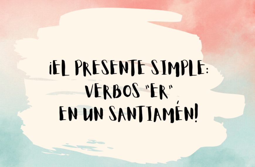 THE SIMPLE PRESENT: “ER” VERBS IN A SNAP!