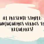 THE SIMPLE PRESENT: LET’S CONJUGATE ER VERBS!