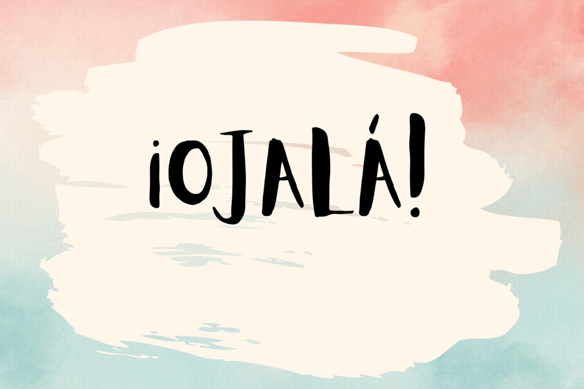 HOW DO WE USE “OJALÁ”?